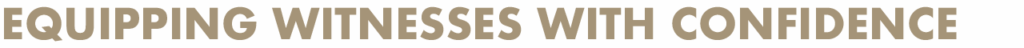 Equipping witnesses with confidence